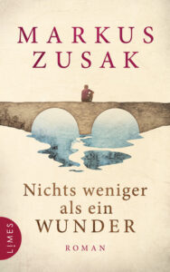 Nichts weniger als ein Wunder von Markus Zusak